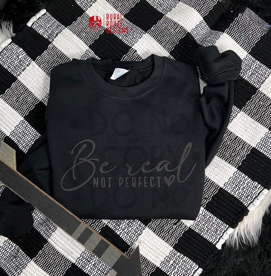 Be real, not perfect sweatshirt