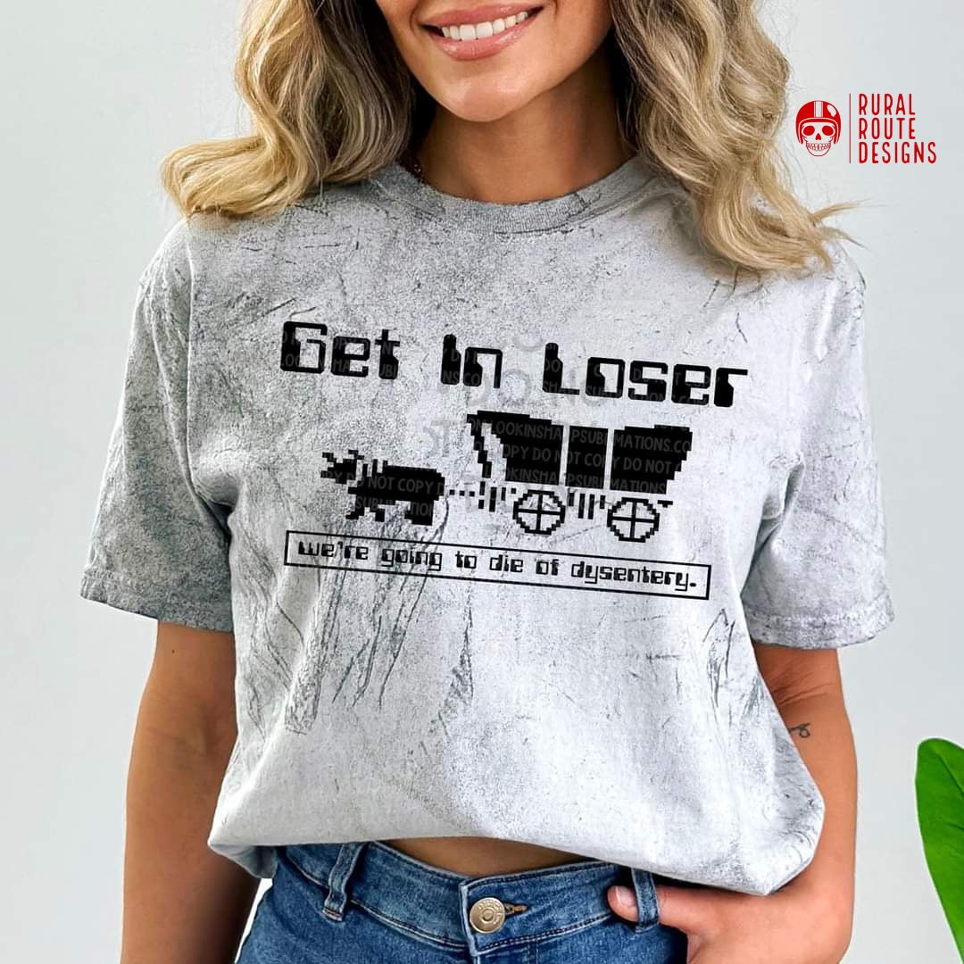 Get in loser t-shirt