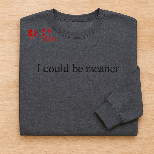 I could be meaner  embroidered